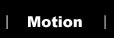 Motion / VFX